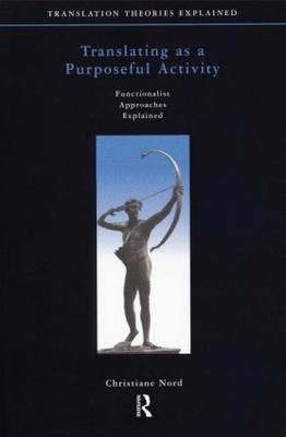Translating As a Purposeful Activity Functionalist Approaches Explained