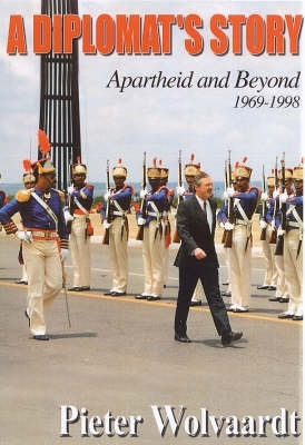 Diplomats Story Apartheid and Beyond 1969 - 1998