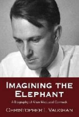 Imagining the Elephant a Biography of Allan Macleod Cormack