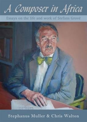 Composer in Africa Essay on the Life and Work of Stefans Grove