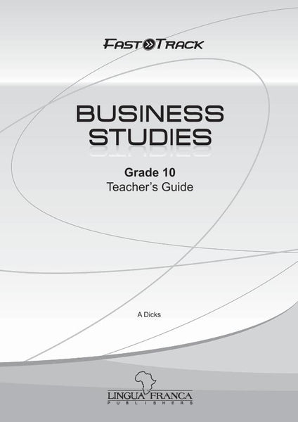 Fasttrack Business Studies Grade 10 Teachers Guide Caps3 Year License