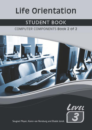 Life Orientation Level 3 Book 2 of 2 Student Book Computers