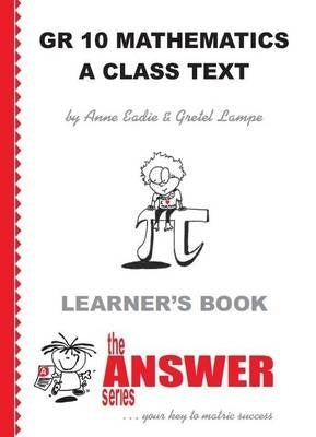 Maths Gr 10 a Class Text (Learners Book) (Caps) (The Answer Series)