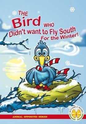 Bird Who Didnt Want to Fly South for the Winter