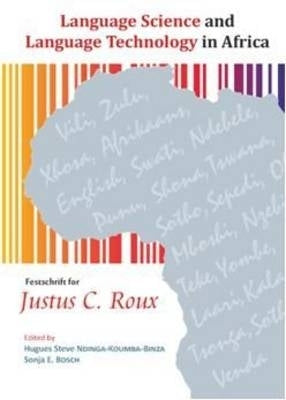 Language Science and Language Technology in Africa Festschrift for Justus C Roux