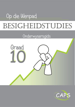 Op Die Wenpad Besigheidstudies Onderwysersgids Graad 10