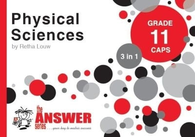 Physical Sciences Gr 11 (3 in 1) (Caps) (The Answer Series)