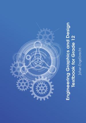 Engineering Graphics and Design Textbook for Gr 12 (Caps)