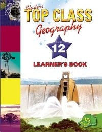 Top Class Geography Gr 12 (Learners Book)