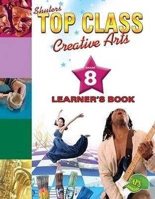Top Class Creative Arts Gr 8 (Learners Book)
