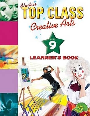 Top Class Creative Arts Gr 9 (Learners Book)