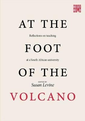 At the Foot of the Volcano Refletions on Teaching at a SA University