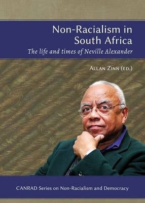 Non Racialism in SA the Life and Times of Neville Alexander