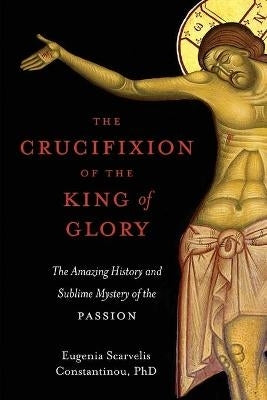 The Crucifixion of the King of Glory
