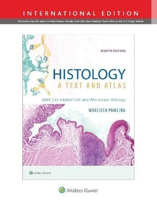 Histology a Text and Atlas With Correlated Cell and Molecular Biology (Ref 9781975181574)