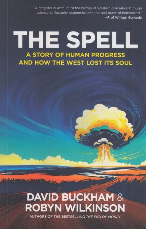 Spell the the Story of Human Progress and How the West Lost Its Soul
