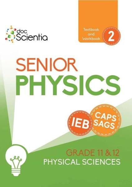Ieb Physical Sciences Senior Physics (Textbook and Workbook) Book 2 (Full Colour)