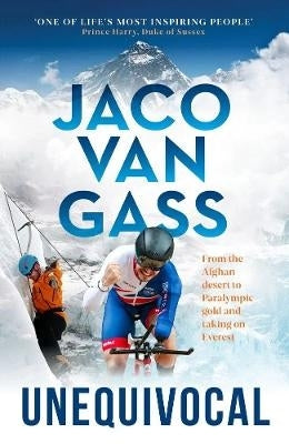 Unequivocal From Afghan Desert to Paralympic Gold and Taking on Everest