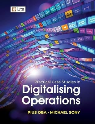 Practical Case Studies in Digitising Operations