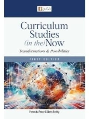 Curriculum Studies (In The) Now Transformations and Possibilities