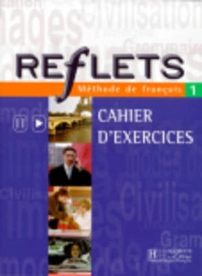 Reflets 1 Methods De Francais Cahier D Exrecises 1