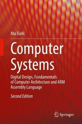 Computer Systems Digital Design Fundamentals of Computer Architecture and Arm Assembly Language