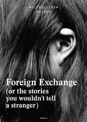 Foreign Exchange (Or the Stories You Wouldnt Tell a Stranger)
