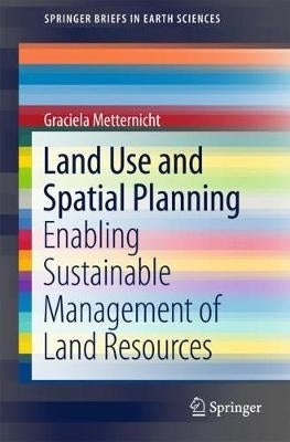 Land Use and Spatial Planning Enabling Sustainable Management of Land Resources