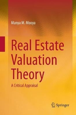 Real Estate Valuation Theory a Critical Appraisal