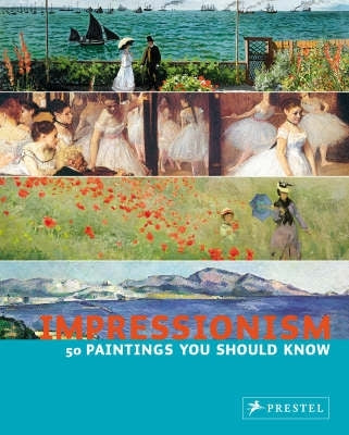 Impressionism 50 Paintings You Should Know