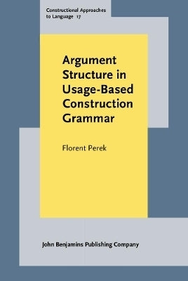 Argument Structure in Usage Based Construction Grammar Experimental and Corpus Based Perspectives