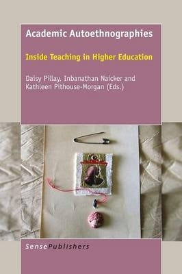 Academic Autoethnographies Inside Teaching in Higher Education