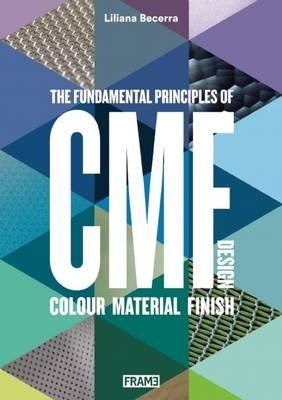 Cmf Design the Fundamental Principles of Colour Material and Finish Design