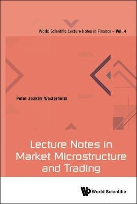 Lecture Notes in Market Microstructure and Trading (H/C)