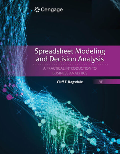 Spreadsheet Modeling and Decision Analysis a Practical Introduction to Business Analytics