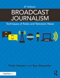 BROADCAST JOURNALISM TECHNIQUES OF RADIO AND TELEVISION NEWS