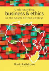 UNDERSTANDING BUSINESS AND ETHICS IN THE SA CONTEXT