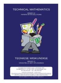 EXAMINATION AID TECHNICAL MATHEMATICS GR 12/TEGNIESE WISKUNDE GR 12 (PAPERS WITH SOLUTIONS)