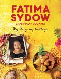CAPE MALAY COOKINGMY STORY MY HERITAGE FATIMA SYDOW