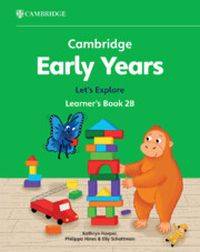CAMBRIDGE EARLY YEARS LETS EXPLORE (LEARNERS BOOK 2B)