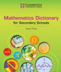 CAMBRIDGE MATHEMATICS DICT FOR SECONDARY SCHOOLS GR 10-12