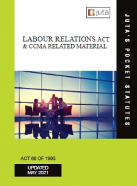 LABOUR RELATIONS ACT 66 OF 1995 AND CCMA RELATED MATERIAL (REFER ISBN 9781485139959)