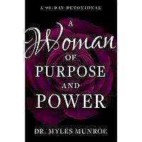 WOMAN OF PURPOSE AND POWER A 90 DAY DEVOTIONAL