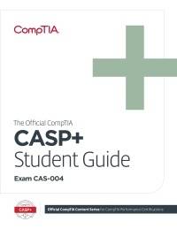 OFFICIAL COMPTIA ADVANCED SECURITY PRACTITIONER (STUDENT GUIDE) (CASP+) (EXAM CAS-004)