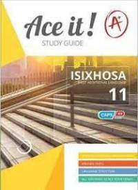 ACE IT ISIXHOSA FIRST ADDITIONAL LANGUAGE GR 11 (STUDY GUIDE)
