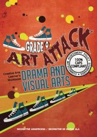 ART ATTACK VISUAL ARTS AND DRAMA GR 9 (LEARNERS BOOK)