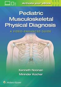 PEDIATRIC MUSCULOSKELETAL PHYSICAL DIAGNOSIS A VIDEO ENHANCED GUIDE