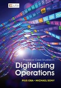 PRACTICAL CASE STUDIES IN DIGITISING OPERATIONS