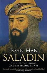 SALADIN THE LIFE THE LEGEND AND THE ISLAMIC EMPIRE